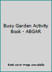 Paperback Busy Garden Activity Book - ABGAR Book
