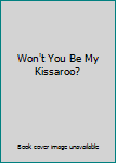 Paperback Won't You Be My Kissaroo? Book