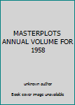 Unknown Binding MASTERPLOTS ANNUAL VOLUME FOR 1958 Book