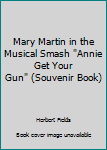 Paperback Mary Martin in the Musical Smash "Annie Get Your Gun" (Souvenir Book) Book