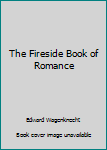 Hardcover The Fireside Book of Romance Book