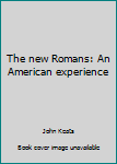 Hardcover The new Romans: An American experience Book