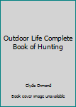 Hardcover Outdoor Life Complete Book of Hunting Book