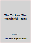 Hardcover The Tuckers The Wonderful House Book