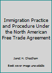 Paperback Immigration Practice and Procedure Under the North American Free Trade Agreement Book
