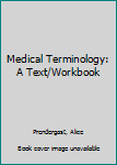 Hardcover Medical Terminology: A Text/Workbook Book