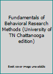 Fundamentals of Behavioral Research Methods (University of TN Chattanooga edition)