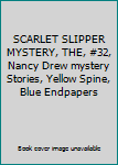 SCARLET SLIPPER MYSTERY, THE, #32, Nancy Drew mystery Stories, Yellow Spine, Blue Endpapers