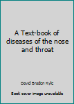 Unknown Binding A Text-book of diseases of the nose and throat Book