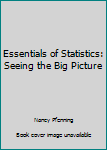 Hardcover Essentials of Statistics: Seeing the Big Picture Book