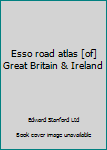 Unknown Binding Esso road atlas [of] Great Britain & Ireland Book