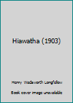 Hardcover Hiawatha (1903) Book