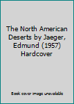 Hardcover The North American Deserts by Jaeger, Edmund (1957) Hardcover Book