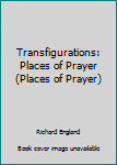 Paperback Transfigurations: Places of Prayer (Places of Prayer) Book