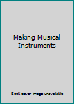Making Musical Instruments