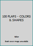 Hardcover 100 FLAPS - COLORS & SHAPES Book