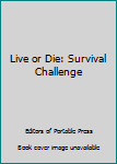 Paperback Live or Die: Survival Challenge Book