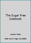 Hardcover The Sugar Free Cookbook Book
