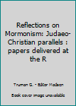 Unknown Binding Reflections on Mormonism: Judaeo-Christian parallels : papers delivered at the R Book