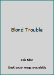 Hardcover Blond Trouble Book