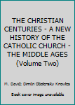 Hardcover THE CHRISTIAN CENTURIES - A NEW HISTORY OF THE CATHOLIC CHURCH - THE MIDDLE AGES (Volume Two) Book