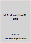 Paperback M & M and the Big Bag Book