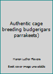 Unknown Binding Authentic cage breeding budgerigars parrakeets) Book