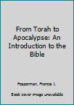 Paperback From Torah to Apocalypse: An Introduction to the Bible Book