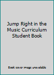 Flexibound Jump Right in the Music Curriculum Student Book