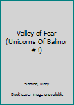 Paperback Valley of Fear (Unicorns Of Balinor #3) Book