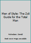 Hardcover Men of Style: The Zoli Guide for the Total Man Book