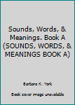 Sounds, Words, Meanings - Book A