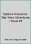 Paperback Capture Arawynne: Star Wars Adventures - Novel #9 Book