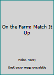 Hardcover On the Farm: Match It Up Book