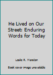 Paperback He Lived on Our Street: Enduring Words for Today Book