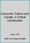 Paperback Consumer Culture and Society: A Critical Introduction Book