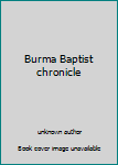 Unknown Binding Burma Baptist chronicle Book