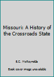 Paperback Missouri: A History of the Crossroads State Book