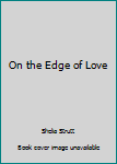 Mass Market Paperback On the Edge of Love Book