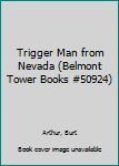 Paperback Trigger Man from Nevada (Belmont Tower Books #50924) Book