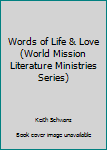 Paperback Words of Life & Love (World Mission Literature Ministries Series) Book