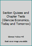 Paperback Section Quizzes and Chapter Tests (Glencoe Economics, Today and Tomorrow) Book
