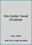 Hardcover How Spider Saved Christmas Book