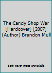 Hardcover The Candy Shop War [Hardcover] [2007] (Author) Brandon Mull Book