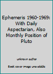 Paperback Ephemeris 1960-1969: With Daily Aspectarian, Also Monthly Position of Pluto Book