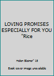 Unknown Binding LOVING PROMISES ESPECIALLY FOR YOU "Rice Book