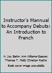 Paperback Instructor's Mannual to Accompany Debuts: An Introduction to French Book