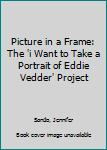 Hardcover Picture in a Frame: The 'i Want to Take a Portrait of Eddie Vedder' Project Book