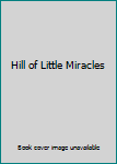 Hardcover Hill of Little Miracles Book