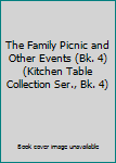 The Family Picnic and Other Events (Bk. 4) (Kitchen Table Collection Ser., Bk. 4)